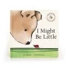 I Might Be Little Book 2 I Might Be Little Book -Stuffed Toys BK4ML